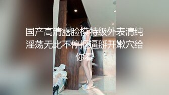 大二母狗带着肛塞来见我:深喉+暴力肛交伺候！