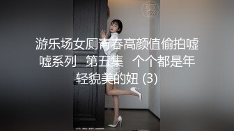 【情侣泄密大礼包】多位反差女友的真实面目被曝光（10位美女良家出镜）