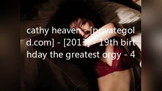 cathy heaven - [privategold.com] - [2013] - 19th birthday the greatest orgy - 4