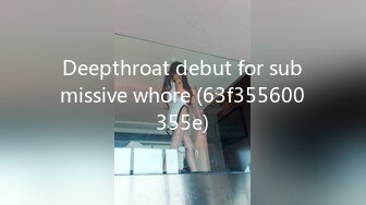 Deepthroat debut for submissive whore (63f355600355e)