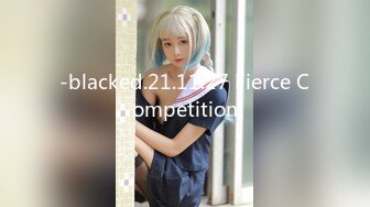 -blacked.21.11.27 Fierce Competition