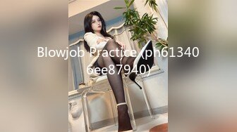 Blowjob Practice (ph613406ee87940)