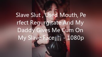 Slave Slut , Used Mouth, Perfect Regurgitate And My Daddy Gives Me Cum On My Slave Face¡¡¡¡ - 1080p