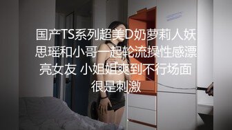 STP19456 高颜值衬衣短裙马尾辫妹子啪啪，舔奶蹲着口交让妹子自摸抬腿侧入抽插猛操