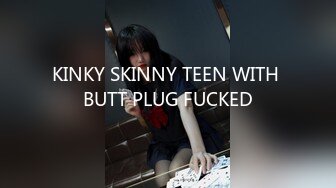 KINKY SKINNY TEEN WITH BUTT PLUG FUCKED